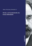 Die Bau- und Kunstdenkmäler des Kreises Wolfenbüttel di Paul Jonas Steinacker Meier edito da Inktank publishing