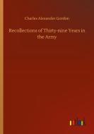 Recollections of Thirty-nine Years in the Army di Charles Alexander Gordon edito da Outlook Verlag
