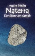 Naterra - Der Stein von Samah di Andre Pfeifer edito da Books on Demand