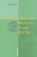 Danz, C: Deutung der Religion in der Kultur di Christian Danz edito da Vandenhoeck + Ruprecht