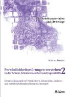 Persönlichkeitsstörungen verstehen in der Schule, Schulsozialarbeit und Jugendhilfe II di Marcus Damm edito da ibidem-Verlag