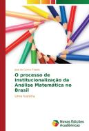 O processo de institucionalização da Análise Matemática no Brasil di José do Carmo Toledo edito da Novas Edições Acadêmicas