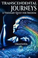 Transcendental Journeys: A Visionary Quest for Freedom di Torsten Klimmer edito da Torsten Klimmer