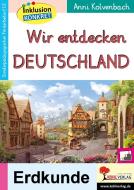 Wir entdecken Deutschland di Anni Kolvenbach edito da Kohl Verlag