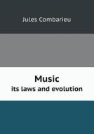 Music Its Laws And Evolution di Jules Combarieu edito da Book On Demand Ltd.