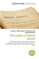 The Ladder Of Divine Ascent di Frederic P Miller, Agnes F Vandome, John McBrewster edito da Alphascript Publishing