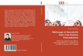 Métissage et Narrativité dans trois fictions francophones di Belabbas BOUTERFAS edito da Editions universitaires europeennes EUE