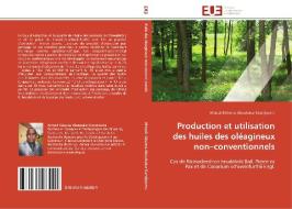 Production et utilisation des huiles des oléagineux non-conventionnels di Almeck Kétaona Aboubakar Dandjouma edito da Editions universitaires europeennes EUE
