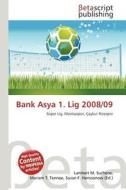 Bank Asya 1. Lig 2008/09 edito da Betascript Publishing