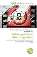 Bill George (visual Effects Supervisor) edito da Alphascript Publishing