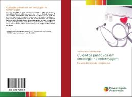 Cuidados paliativos em oncologia na enfermagem di Yara Narducci Sobrinho Heldt edito da Novas Edições Acadêmicas