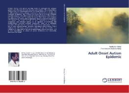 Adult Onset Autism Epidemic di Ravikumar Kurup, Parameswara Achutha Kurup edito da LAP Lambert Academic Publishing