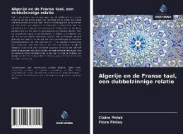 Algerije en de Franse taal, een dubbelzinnige relatie di Claire Polak, Flora Finlay edito da Uitgeverij Onze Kennis