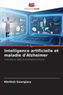 Intelligence artificielle et maladie d'Alzheimer di Khritish Swargiary edito da Editions Notre Savoir