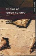 El Dios en quien no creo di Juan Arias edito da Ediciones Sígueme, S.A.