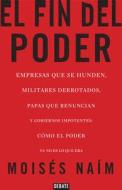 El Fin del Poder / The End of Power di Moises Naim edito da DEBATE