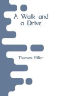A Walk and a Drive di Thomas Miller edito da Alpha Editions