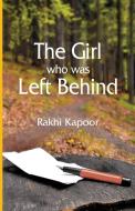The Girl Who Was Left Behind di Rakhi Kapoor edito da Alpha Editions