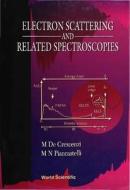 Electron Scattering And Related Spectroscopies di de Crescenzi Maurizio edito da World Scientific