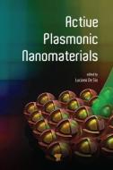 Active Plasmonic Nanomaterials di Luciano de Sio edito da Pan Stanford
