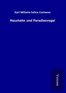 Haushahn und Paradiesvogel di Karl Wilhelm Salice Contessa edito da TP Verone Publishing
