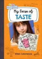 My Sense of Taste di Ellen Lawrence edito da SEQUOIA KIDS MEDIA