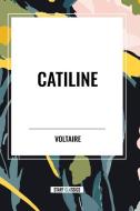 Catiline di Voltaire, Fran Ois-Marie Arouet edito da Start Publishing Pd LLC