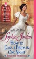 How to Lose a Bride in One Night: Forgotten Princesses di Sophie Jordan edito da AVON BOOKS