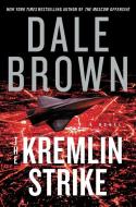 The Kremlin Strike di Dale Brown edito da WILLIAM MORROW