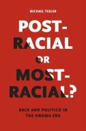 Post-Racial or Most-Racial? di Michael Tesler edito da The University of Chicago Press