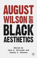 August Wilson and Black Aesthetics di S. Shannon, D. Williams edito da Palgrave Macmillan US