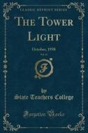 The Tower Light, Vol. 12 di State Teachers College edito da Forgotten Books
