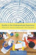 Quality in the Undergraduate Experience: What Is It? How Is It Measured? Who Decides? Summary of a Workshop di National Academies Of Sciences Engineeri, Policy And Global Affairs, Board On Higher Education And Workforce edito da PAPERBACKSHOP UK IMPORT