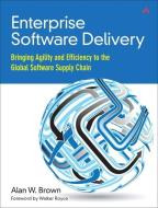 Enterprise Software Delivery di Alan W. Brown edito da Addison Wesley