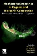 Mechanoluminescence in Organic and Inorganic Compounds: Basic Concepts, Instrumentation and Applications edito da ELSEVIER