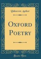 Oxford Poetry (Classic Reprint) di Unknown Author edito da Forgotten Books