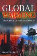 Global Warming: The Science of Climate Change di Frances Drake edito da Hodder Education Publishers