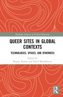 Queer Sites In Global Contexts - Ra edito da Taylor & Francis