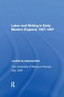 Labor And Writing In Early Modern England, 1567-1667 di Laurie Ellinghausen edito da Taylor & Francis Ltd