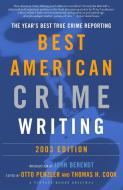 The Best American Crime Writing: 2003 Edition: The Year's Best True Crime Reporting edito da VINTAGE