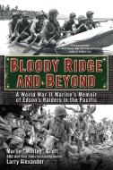 Bloody Ridge and Beyond: A World War II Marine's Memoir of Edson's Raiders in the Pacific di Marlin Groft, Larry Alexander edito da BERKLEY MASS MARKET