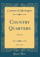 Country Quarters, Vol. 1 of 3: A Novel (Classic Reprint) di Countess of Blessington edito da Forgotten Books