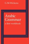 Arabic Grammar di G. M. Wickens edito da Cambridge University Press