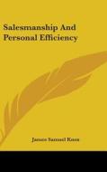 Salesmanship And Personal Efficiency di JAMES SAMUEL KNOX edito da Kessinger Publishing