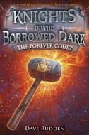 The Forever Court (Knights of the Borrowed Dark, Book 2) di Dave Rudden edito da RANDOM HOUSE