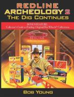 REDLINE ARCHEOLOGY 2: THE DIG CONTINUES di BOB YOUNG edito da LIGHTNING SOURCE UK LTD