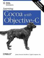 Learning Cocoa With Objective-c di #Davidson,  James Duncan Apple Computer, inc. edito da O'reilly Media, Inc, Usa