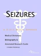 Seizures - A Medical Dictionary, Bibliography, And Annotated Research Guide To Internet References di Icon Health Publications edito da Icon Group International
