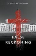 False Reckoning di Joe Moore edito da Kimber Moore & Associates