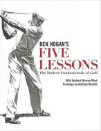 Ben Hogan's Five Lessons: The Modern Fundamentals of Golf di Ben Hogan, Herbert Warren Wind edito da Pocket Books